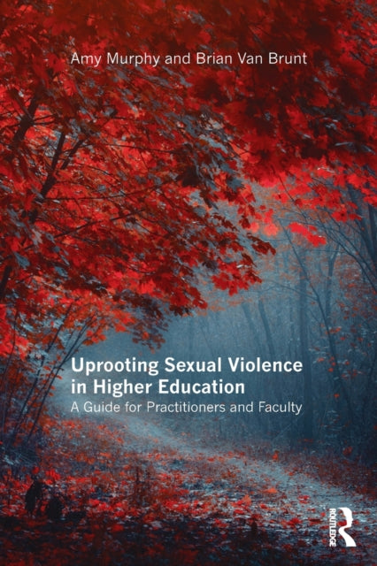 Book cover of: Uprooting Sexual Violence in Higher Education. By: Amy Murphy