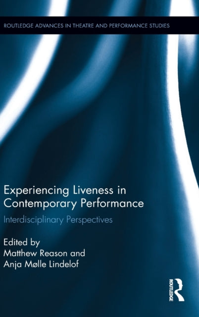 Book cover of: Experiencing Liveness in Contemporary Performance. By: Matthew Reason