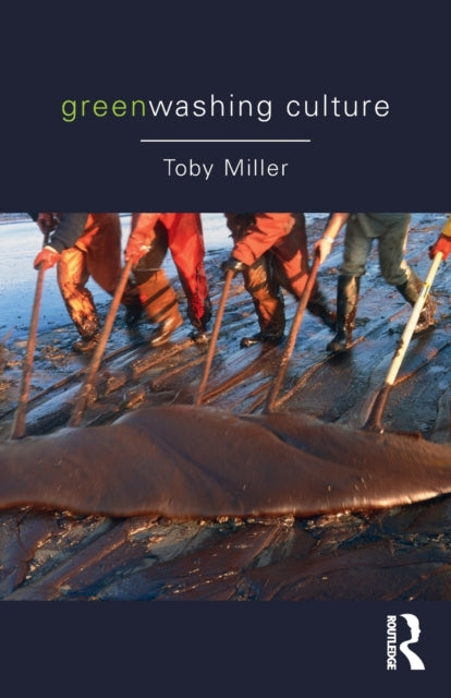 Book cover of: Greenwashing Culture. By: Toby Miller
