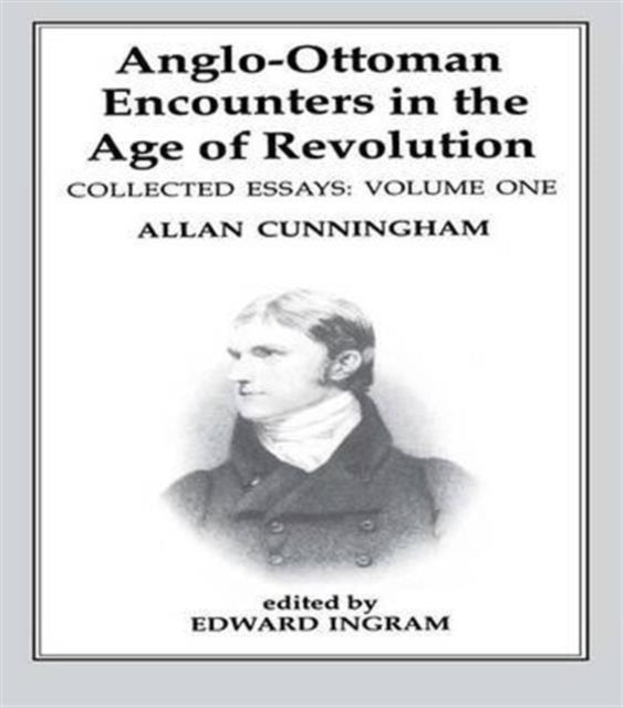 Book cover of: Anglo-Ottoman Encounters in the Age of Revolution. By: Allan Cunningham
