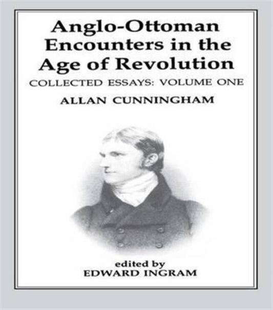 Book cover of: Anglo-Ottoman Encounters in the Age of Revolution. By: Allan Cunningham