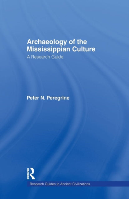 Book cover of: Archaeology of the Mississippian Culture. By: Peter N. Peregrine