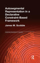 Book cover of: Autosegmental Representation in a Declarative Constraint-Based Framework. By: James M. Scobbie