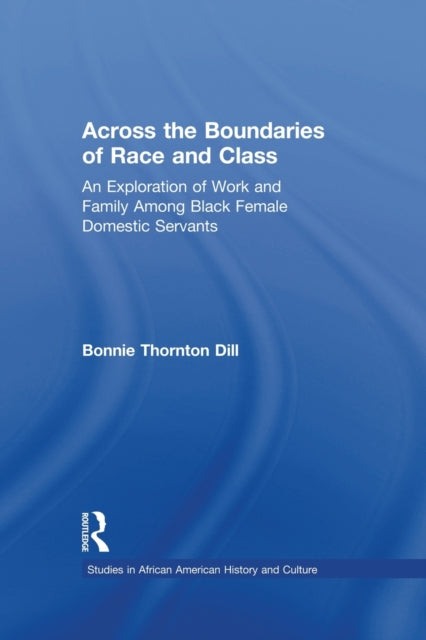 Book cover of: Across the Boundaries of Race & Class. By: Bonnie T. Dill