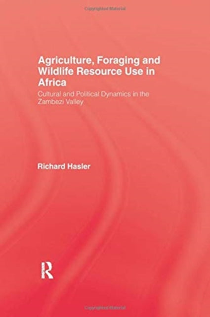 Book cover of: Agriculture, Foraging and Wildlife Resource Use in Africa. By: Hasler