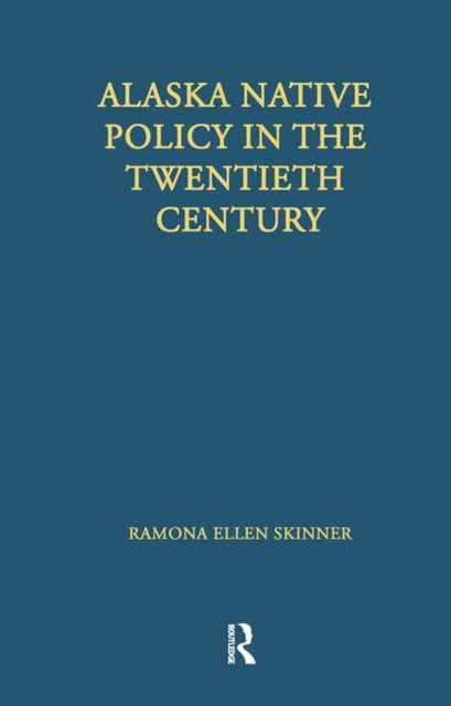Book cover of: Alaska Native Policy in the Twentieth Century. By: Ramona Ellen Skinner