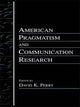 Book cover of: American Pragmatism and Communication Research. By: David K. Perry