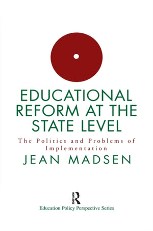 Educational Reform At The State Level: The Politics And Problems Of implementation
