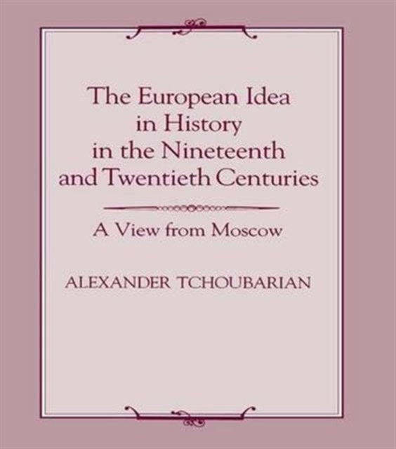 Book cover of: European Idea in History in the Nineteenth and Twentieth Centuries. By: Alexander Tchoubarian