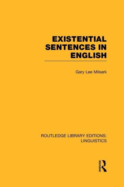 Book cover of: Existential Sentences in English (RLE Linguistics D: English Linguistics). By: Gary L. Milsark