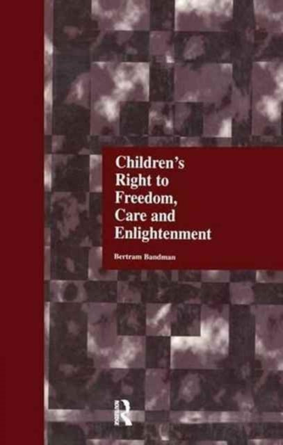 Book cover of: Children's Right to Freedom, Care and Enlightenment. By: Bertram Bandman