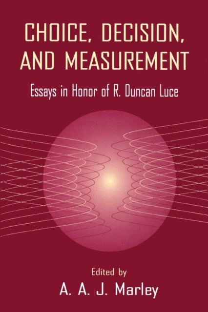 Book cover of: Choice, Decision, and Measurement. By: A. A. J. Marley