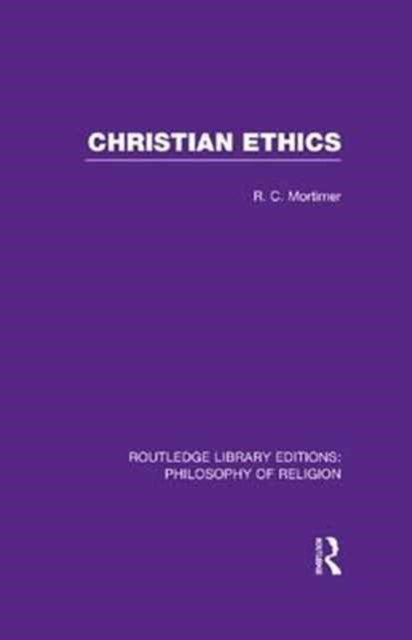 Book cover of: Christian Ethics. By: Robert Cecil Mortimer