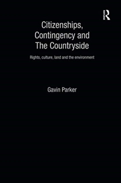 Book cover of: Citizenships, Contingency and the Countryside. By: Gavin Parker