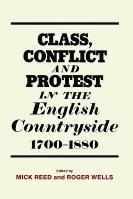 Book cover of: Class, Conflict and Protest in the English Countryside, 1700-1880. By: Mick Reed