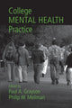 Book cover of: College Mental Health Practice. By: Paul A. Grayson