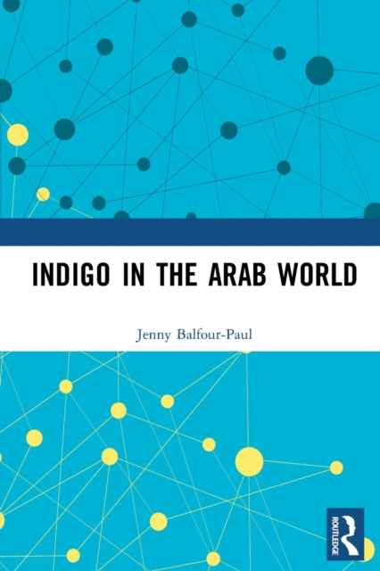 Book cover of: Indigo in the Arab World. By: Jenny Balfour-Paul