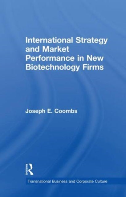 Book cover of: International Strategy and Market Performance in New Biotechnology Firms. By: Joseph E. Coombs