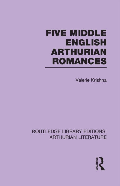 Book cover of: Five Middle English Arthurian Romances. By: Valerie Krishna