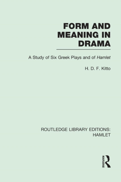 Book cover of: Form and Meaning in Drama. By: H. D. F. Kitto