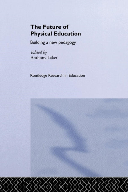 Book cover of: Future of Physical Education. By: Anthony Laker