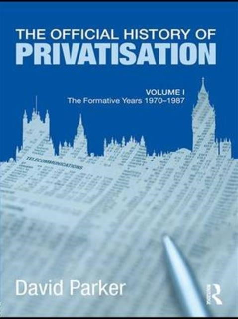 Book cover of: Official History of Privatisation Vol. I. By: David Parker