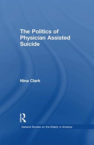 The Politics of Physician Assisted Suicide