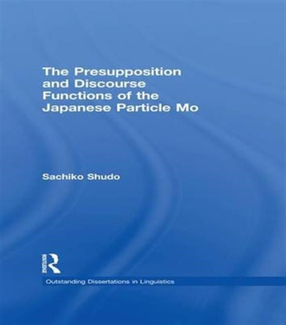 Book cover of: Presupposition and Discourse Functions of the Japanese Particle Mo. By: Sachiko Shudo