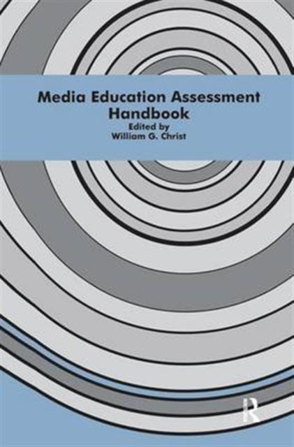 Book cover of: Media Education Assessment Handbook. By: William G. Christ
