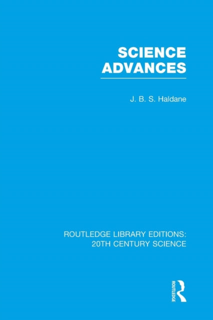 Book cover of: Science Advances. By: J. B. S. Haldane