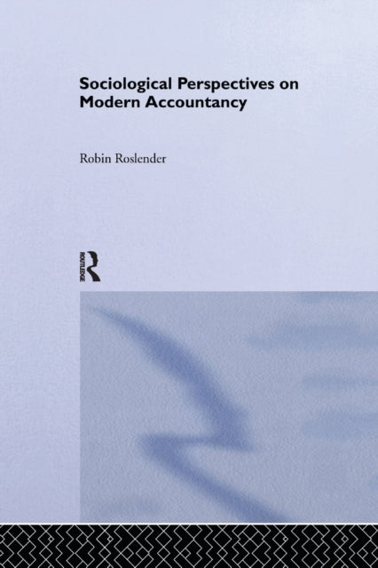 Book cover of: Sociological Perspectives on Modern Accountancy. By: Robin Roslender