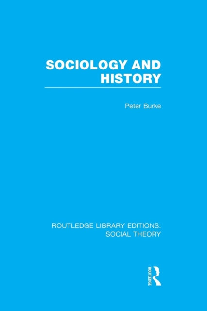 Book cover of: Sociology and History (RLE Social Theory). By: Peter Burke