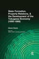 Book cover of: State Formation, Property Relations, & the Development of the Tokugawa Economy (1600-1868). By: Grace Kwon