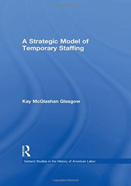 Book cover of: Strategic Model of Temporary Staffing. By: Kay Glasgow