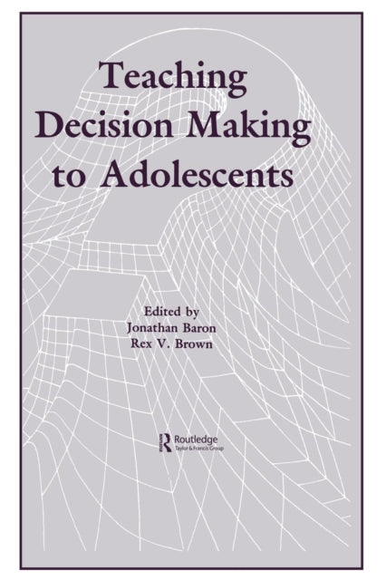 Book cover of: Teaching Decision Making To Adolescents. By: Jonathan Baron