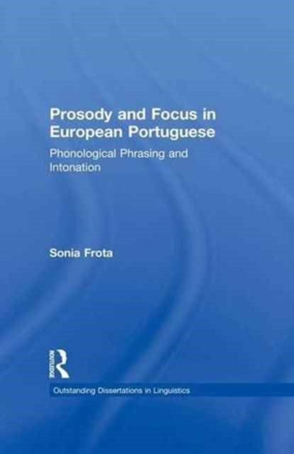 Book cover of: Prosody and Focus in European Portuguese. By: Sonia Frota