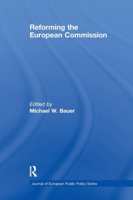 Book cover of: Reforming the European Commission. By: Michael W. Bauer
