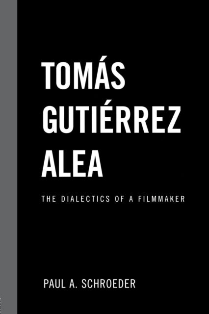 Book cover of: Tomas Gutierrez Alea. By: Paul A. Schroeder