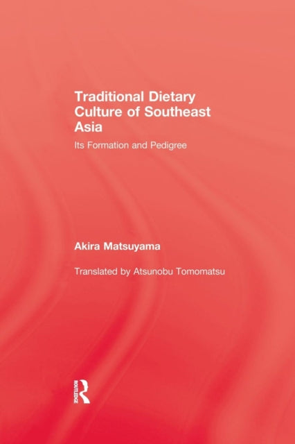 Book cover of: Traditional Dietary Culture Of Southeast Asia. By: Akira Matsuyama