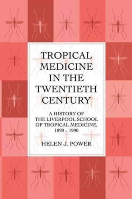 Book cover of: Tropical Medicine in the Twentieth Century. By: Power