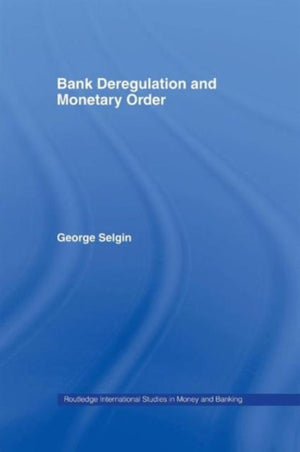 Bank Deregulation & Monetary Order