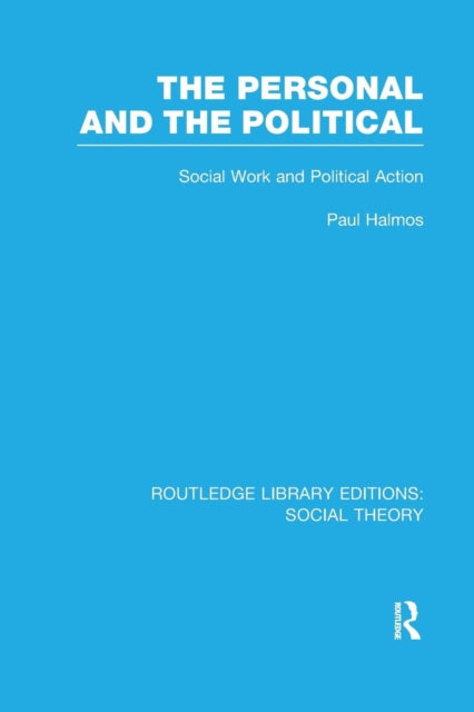 Book cover of: Personal and the Political (RLE Social Theory). By: Paul Halmos