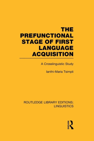 The Prefunctional Stage of First Language Acquistion (RLE Linguistics C: Applied Linguistics)