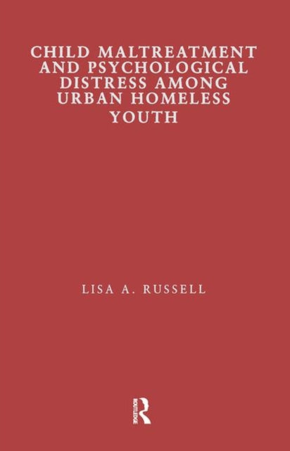 Book cover of: Child Maltreatment and Psychological Distress Among Urban Homeless Youth. By: Lisa Russell
