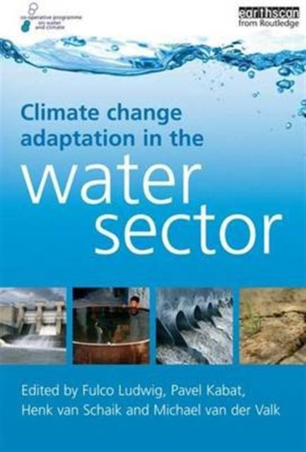 Book cover of: Climate Change Adaptation in the Water Sector. By: Fulco Ludwig