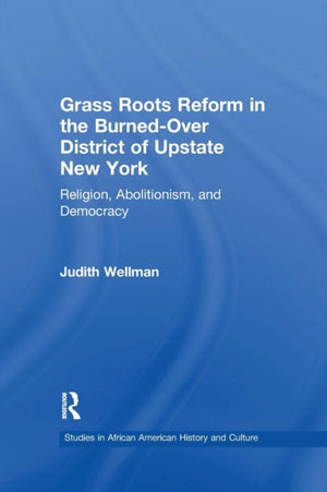 Grassroots Reform in the Burned-over District of Upstate New York