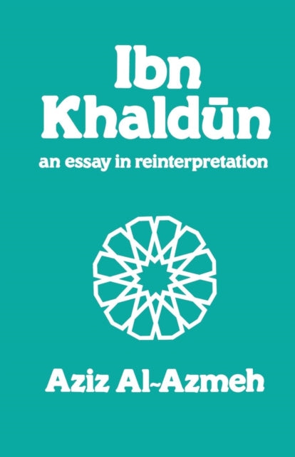 Book cover of: Ibn Khaldun. By: Aziz Al-Azmeh