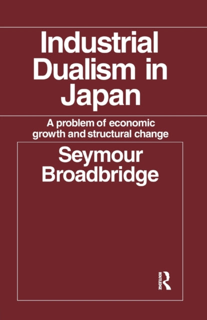 Book cover of: Industrial Dualism in Japan. By: Seymour Broadbridge
