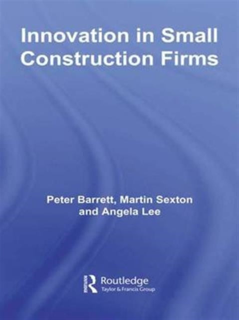 Book cover of: Innovation in Small Construction Firms. By: Peter Barrett