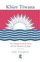 Book cover of: Khizr Tiwana, the Punjab Unionist Party and the Partition of India. By: Ian Talbot